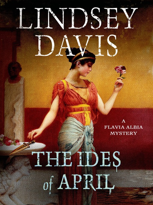 Title details for The Ides of April by Lindsey Davis - Available
